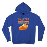 Sweeter Than Pumpkin Pie Cute Thanksgiving Funny Gift Tall Hoodie