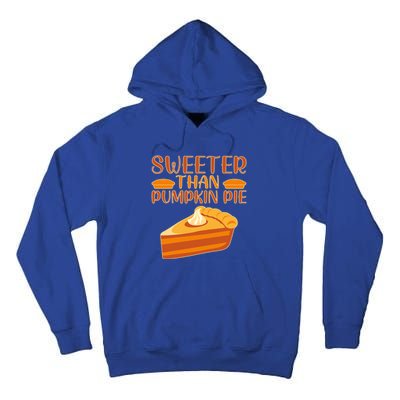 Sweeter Than Pumpkin Pie Cute Thanksgiving Funny Gift Tall Hoodie