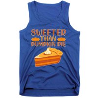 Sweeter Than Pumpkin Pie Cute Thanksgiving Funny Gift Tank Top