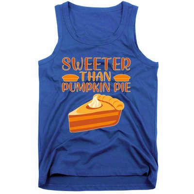 Sweeter Than Pumpkin Pie Cute Thanksgiving Funny Gift Tank Top