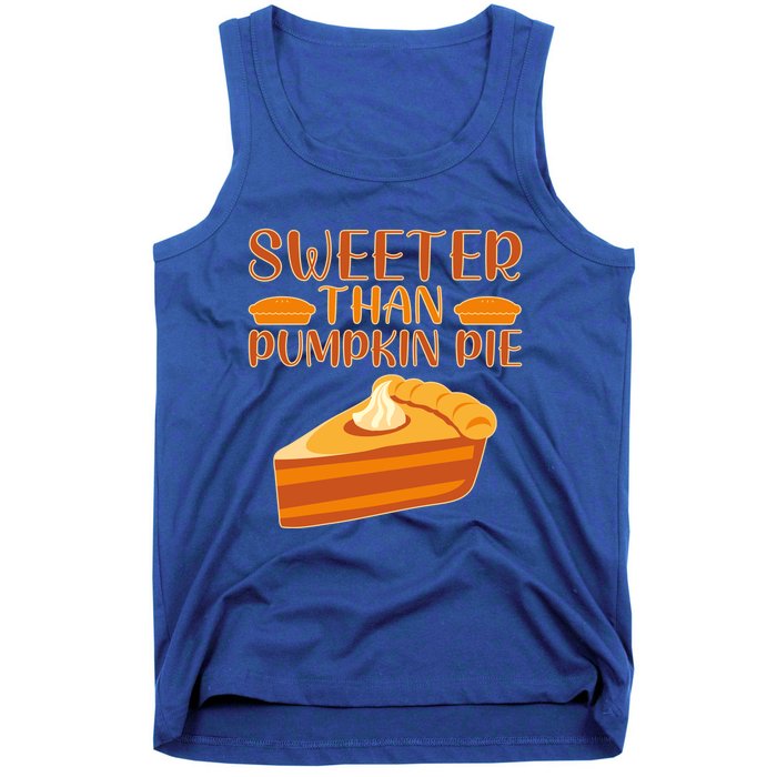 Sweeter Than Pumpkin Pie Cute Thanksgiving Funny Gift Tank Top