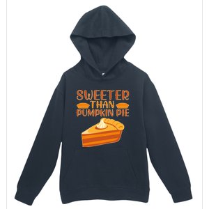 Sweeter Than Pumpkin Pie Cute Thanksgiving Funny Gift Urban Pullover Hoodie