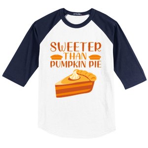 Sweeter Than Pumpkin Pie Cute Thanksgiving Funny Gift Baseball Sleeve Shirt