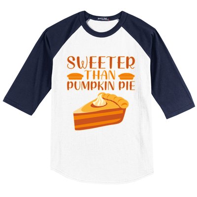 Sweeter Than Pumpkin Pie Cute Thanksgiving Funny Gift Baseball Sleeve Shirt