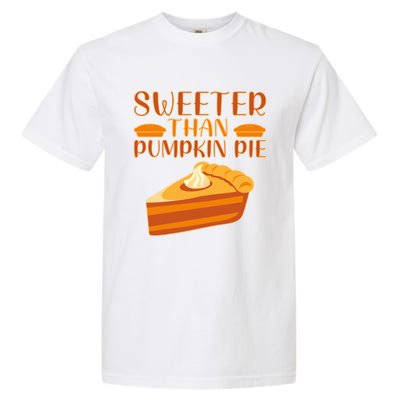 Sweeter Than Pumpkin Pie Cute Thanksgiving Funny Gift Garment-Dyed Heavyweight T-Shirt