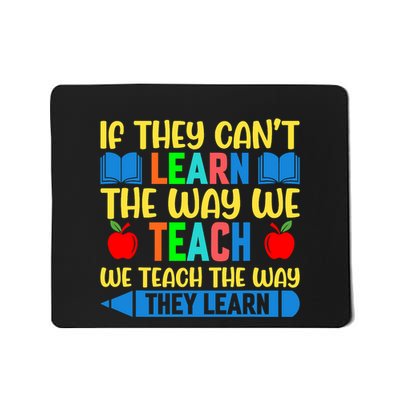 Sped Teacher Quote If They CanT Learn The Way We Teach Mousepad
