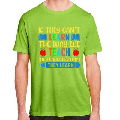 Sped Teacher Quote If They CanT Learn The Way We Teach Adult ChromaSoft Performance T-Shirt