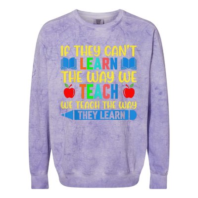 Sped Teacher Quote If They CanT Learn The Way We Teach Colorblast Crewneck Sweatshirt