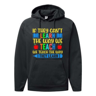 Sped Teacher Quote If They CanT Learn The Way We Teach Performance Fleece Hoodie