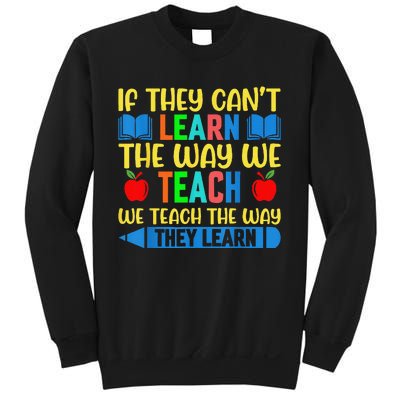 Sped Teacher Quote If They CanT Learn The Way We Teach Sweatshirt