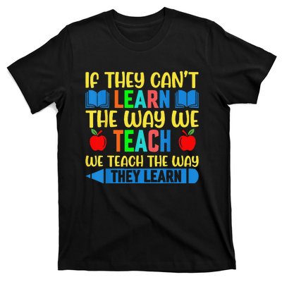 Sped Teacher Quote If They CanT Learn The Way We Teach T-Shirt