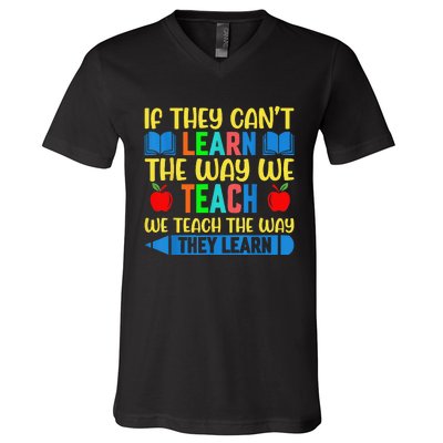 Sped Teacher Quote If They CanT Learn The Way We Teach V-Neck T-Shirt