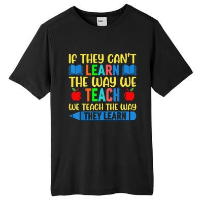 Sped Teacher Quote If They CanT Learn The Way We Teach Tall Fusion ChromaSoft Performance T-Shirt