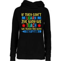 Sped Teacher Quote If They CanT Learn The Way We Teach Womens Funnel Neck Pullover Hood