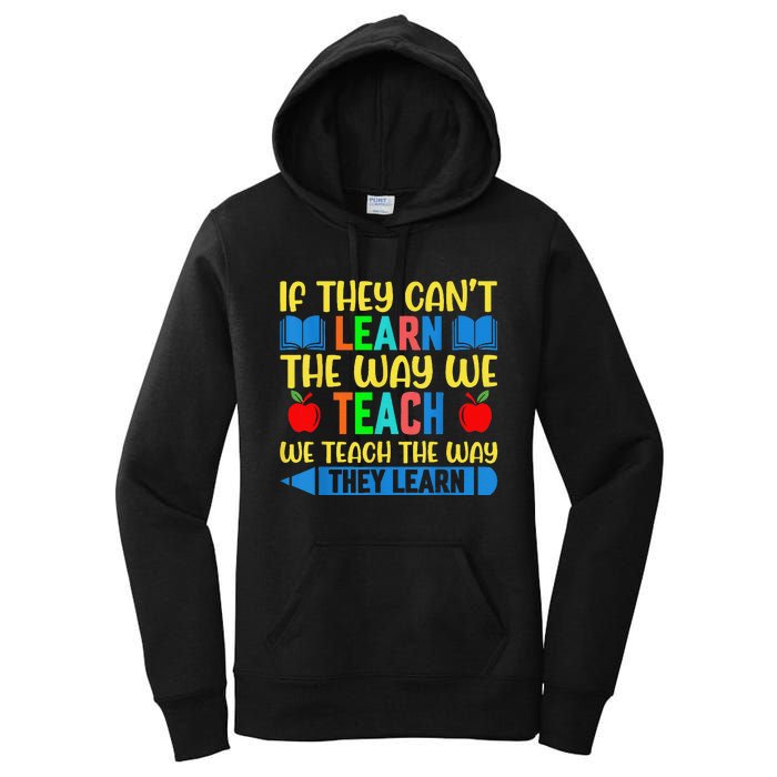 Sped Teacher Quote If They CanT Learn The Way We Teach Women's Pullover Hoodie