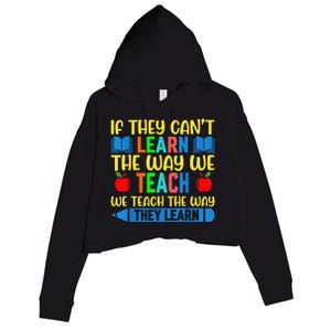 Sped Teacher Quote If They CanT Learn The Way We Teach Crop Fleece Hoodie