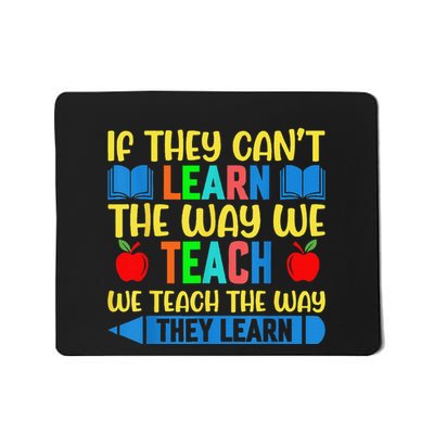 Sped Teacher Quote If They CanT Learn The Way We Teach Mousepad