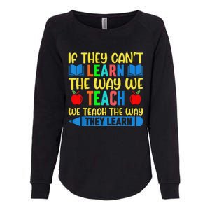 Sped Teacher Quote If They CanT Learn The Way We Teach Womens California Wash Sweatshirt