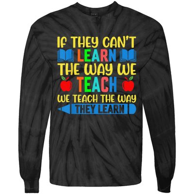 Sped Teacher Quote If They CanT Learn The Way We Teach Tie-Dye Long Sleeve Shirt