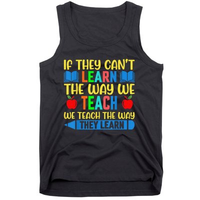 Sped Teacher Quote If They CanT Learn The Way We Teach Tank Top