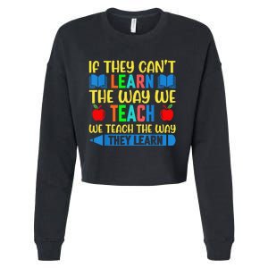 Sped Teacher Quote If They CanT Learn The Way We Teach Cropped Pullover Crew