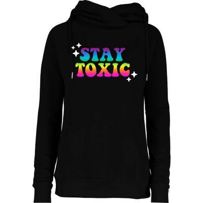 Stay Toxic Quote Womens Funnel Neck Pullover Hood