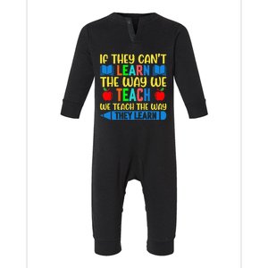 Sped Teacher Quote If They CanT Learn The Way We Teach Infant Fleece One Piece