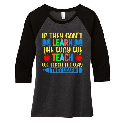 Sped Teacher Quote If They CanT Learn The Way We Teach Women's Tri-Blend 3/4-Sleeve Raglan Shirt