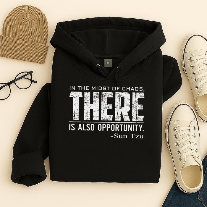 Sun Tzu Quote In The Midst Of Chaos There Is Opportunity Hoodie