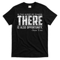 Sun Tzu Quote In The Midst Of Chaos There Is Opportunity T-Shirt