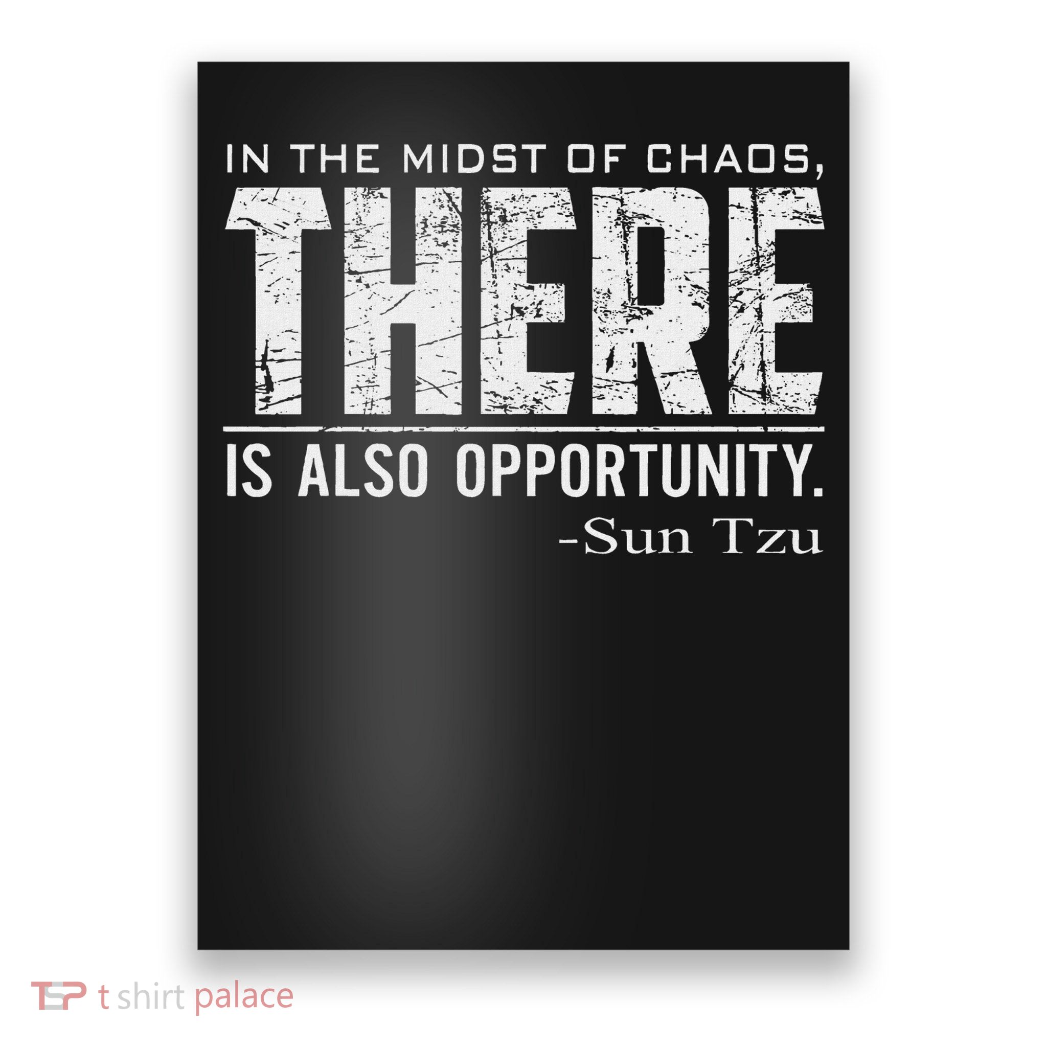Sun Tzu Quote In The Midst Of Chaos There Is Opportunity Poster