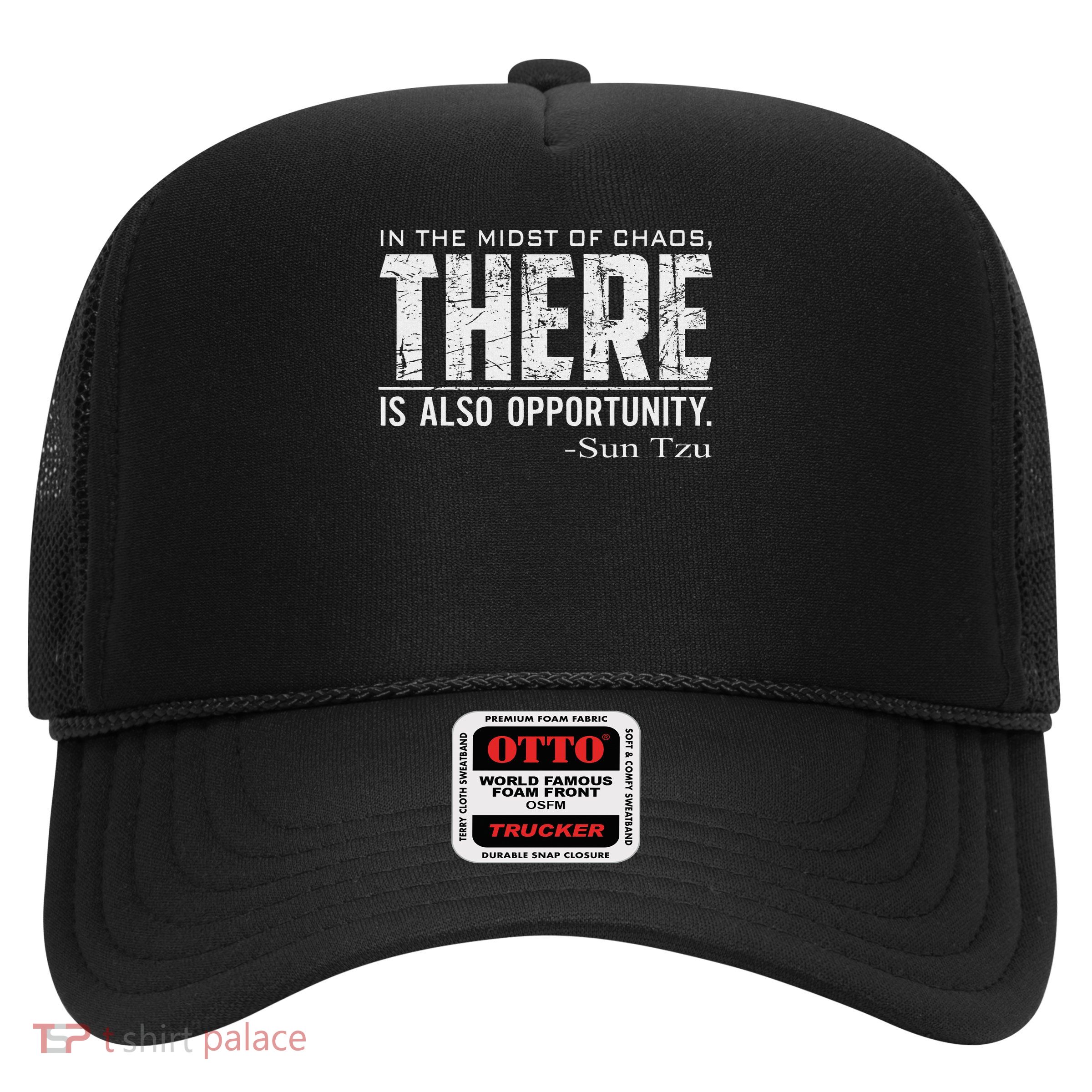 Sun Tzu Quote In The Midst Of Chaos There Is Opportunity Trucker Hat