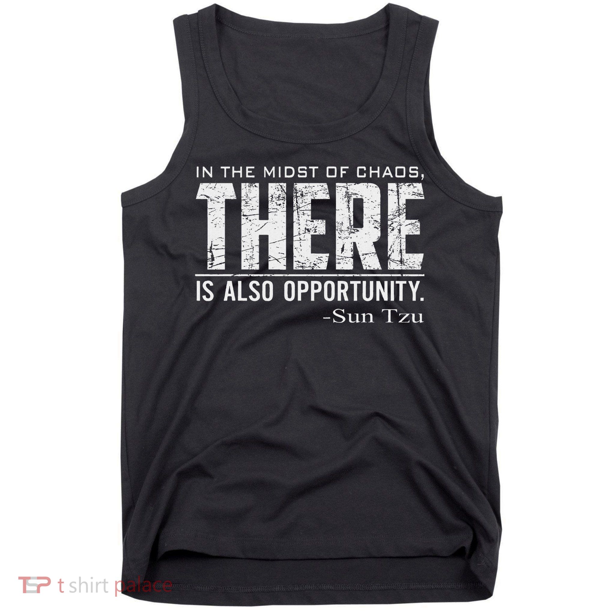 Sun Tzu Quote In The Midst Of Chaos There Is Opportunity Tank Top