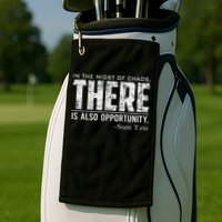 Sun Tzu Quote In The Midst Of Chaos There Is Opportunity Golf Towel