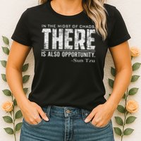 Sun Tzu Quote In The Midst Of Chaos There Is Opportunity Womens T-Shirt