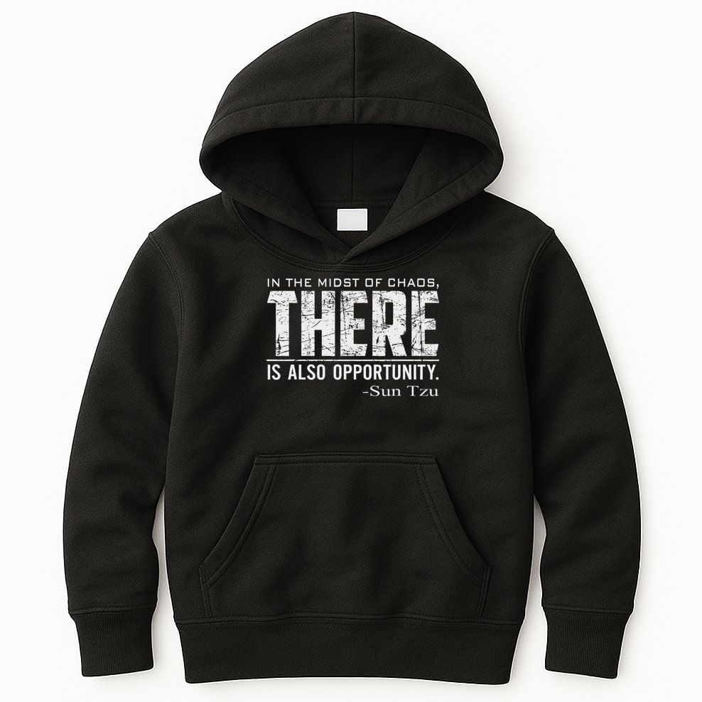 Sun Tzu Quote In The Midst Of Chaos There Is Opportunity Kids Hoodie