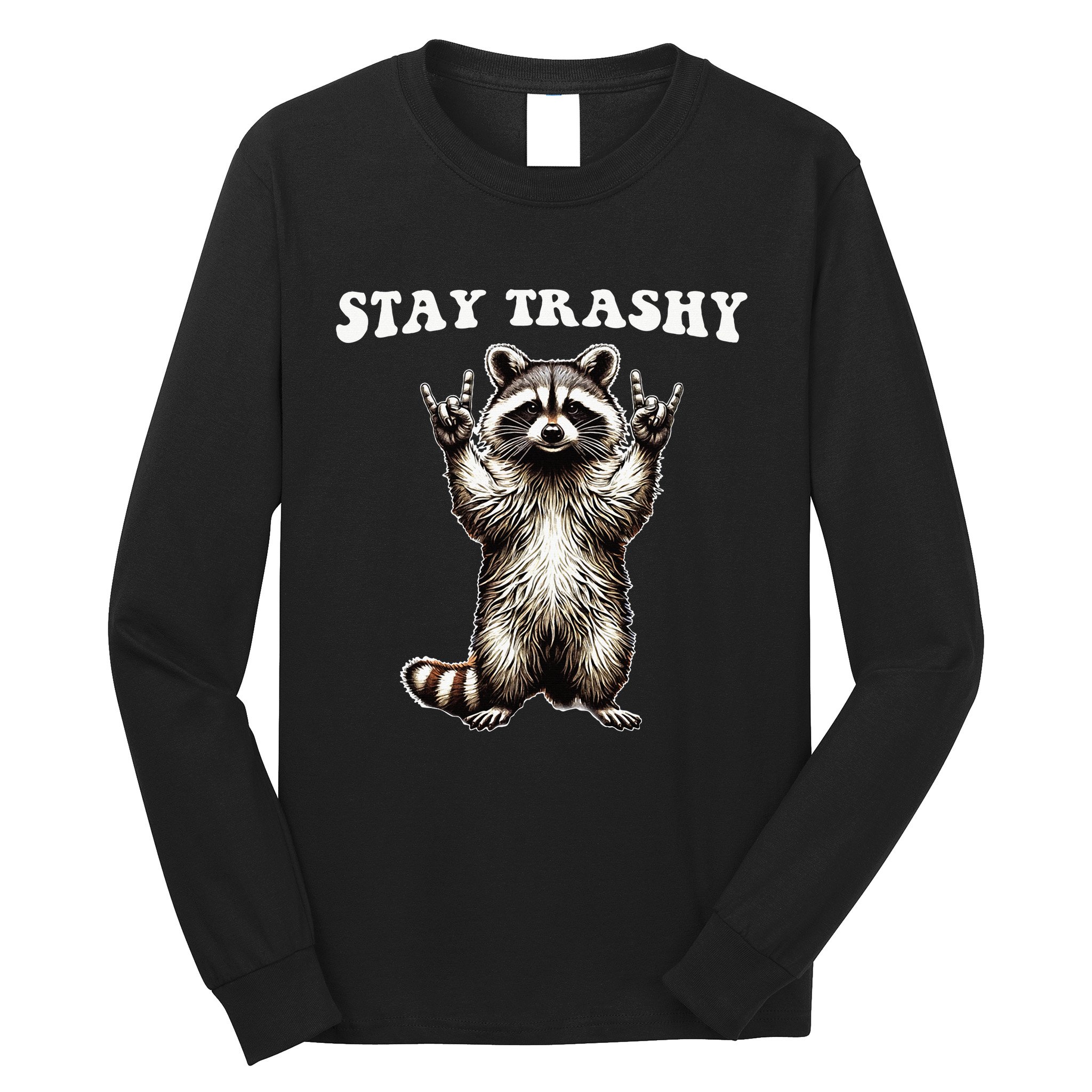 Stay Trashy Raccoon Rockin Hand Sign Long Sleeve Shirt