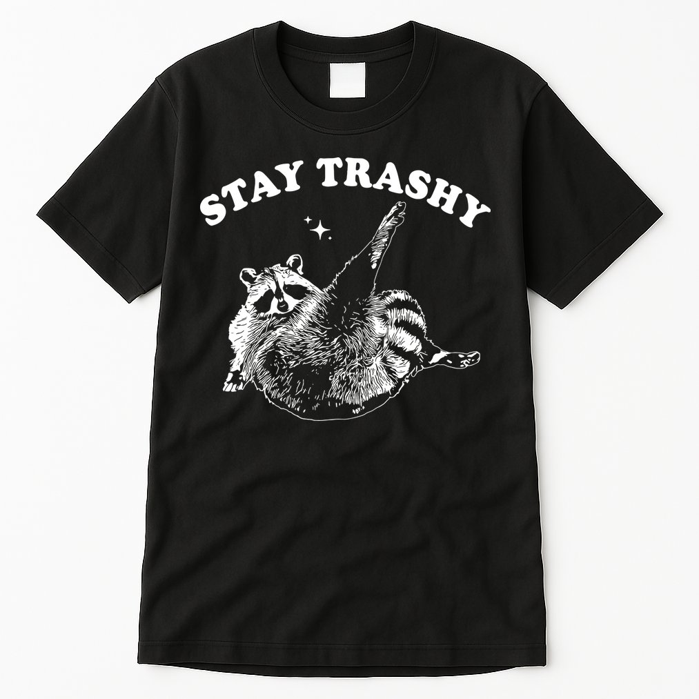 Stay Trashy Raccoon Tall T-Shirt