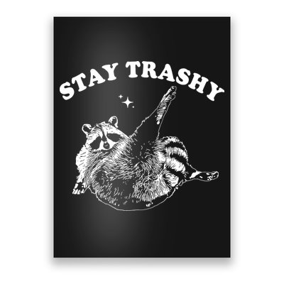 Stay Trashy Raccoon Poster