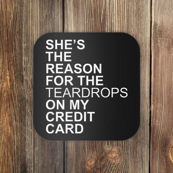 Shes The Reason On My Credit Card Coaster