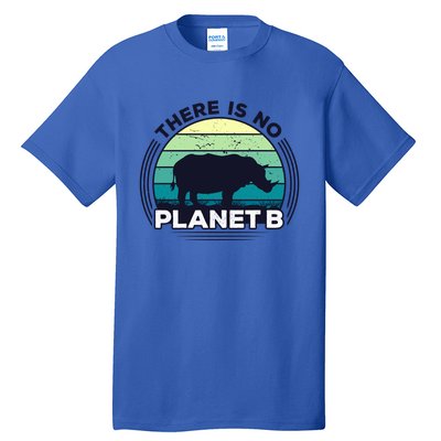 Save The Rhinos There Is No Planet B Earth Day Gift Tall T-Shirt