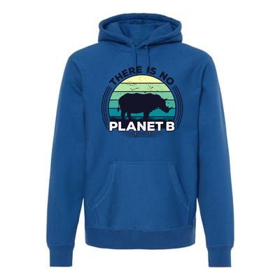 Save The Rhinos There Is No Planet B Earth Day Gift Premium Hoodie