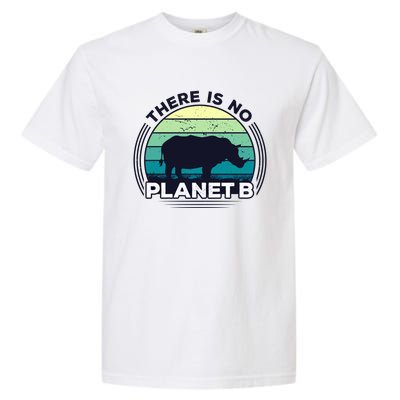 Save The Rhinos There Is No Planet B Earth Day Gift Garment-Dyed Heavyweight T-Shirt