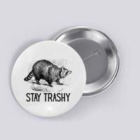Stay Trashy Raccoon Funny Meme Button