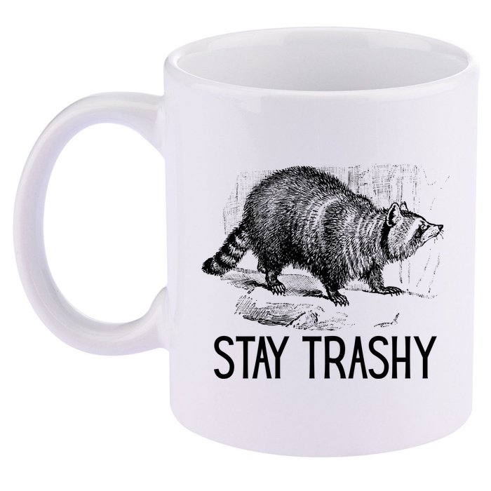 Stay Trashy Raccoon Funny Meme 11oz C Handle Ceramic Mug