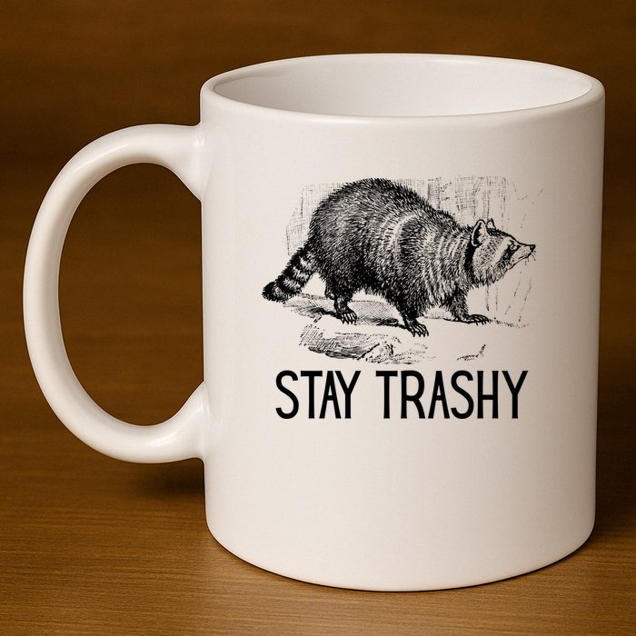 Stay Trashy Raccoon Funny Meme 11oz C Handle Ceramic Mug