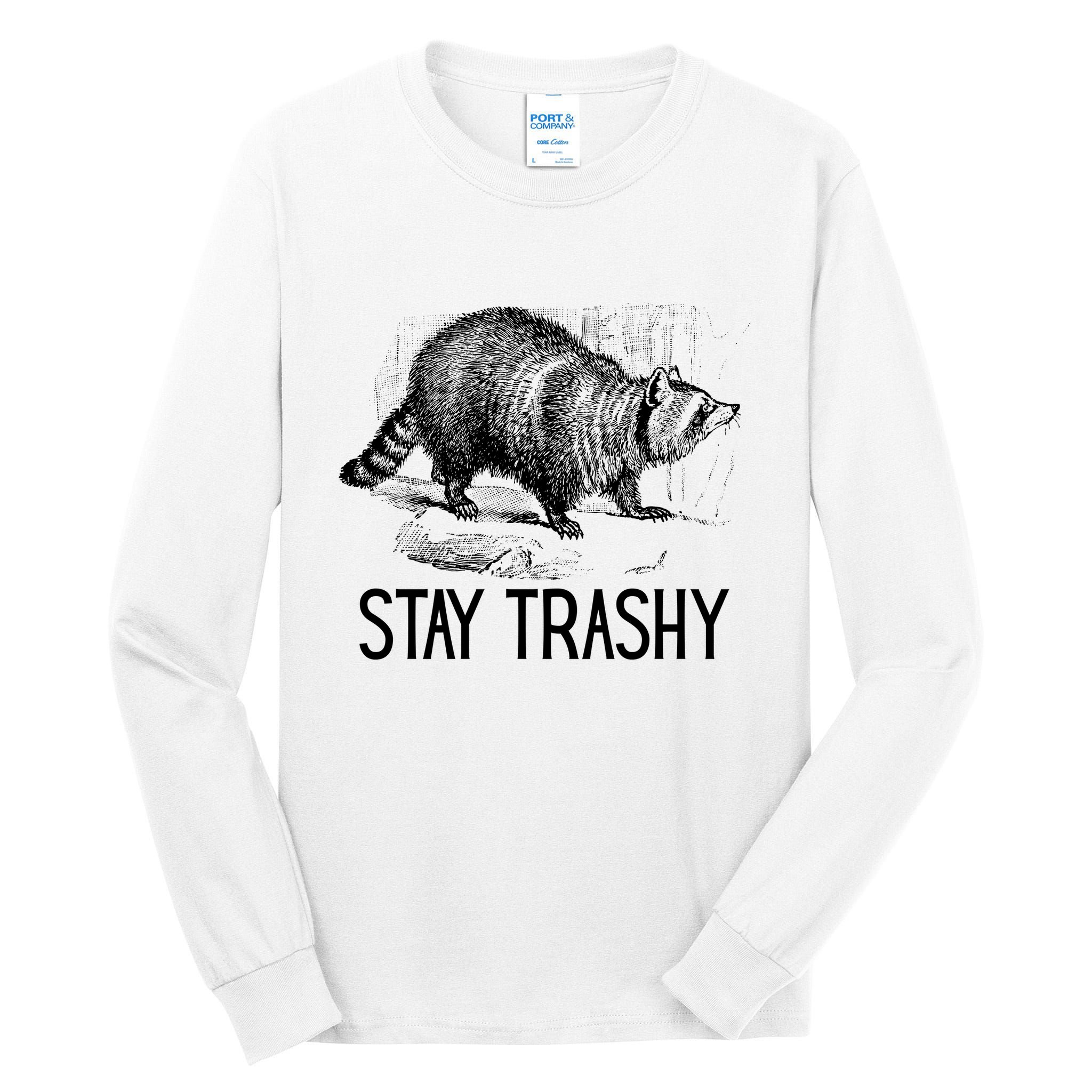 Stay Trashy Raccoon Funny Meme Tall Long Sleeve T-Shirt