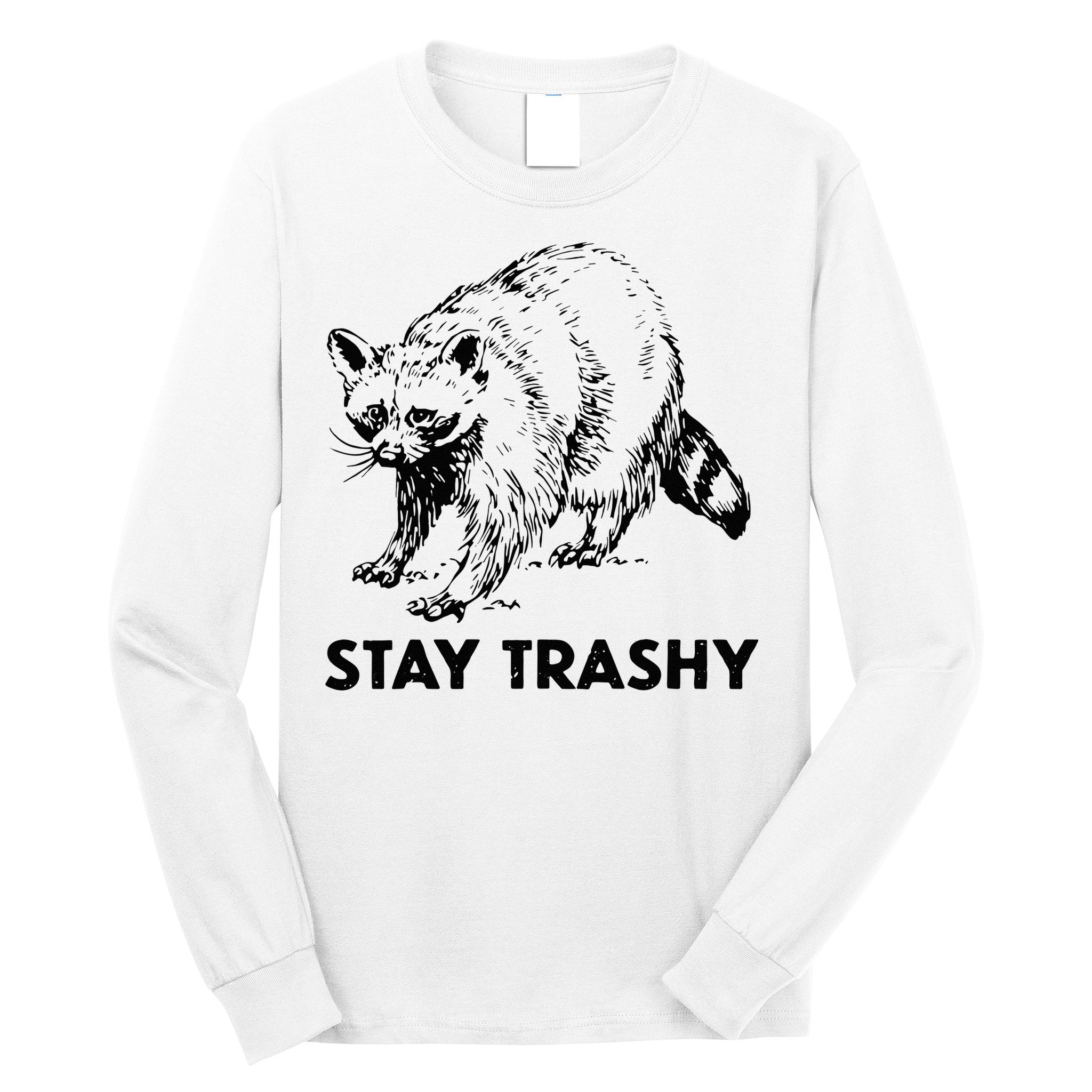 Stay Trashy Raccoon Long Sleeve Shirt