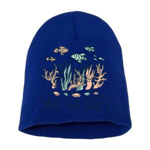 Save The Reefs Save The Planet Sustainable Lifestyle Cool Gift Short Acrylic Beanie