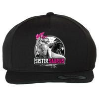 Sistersaurus T Rex Dinosaur Sister Saurus Family Matching Wool Snapback Cap